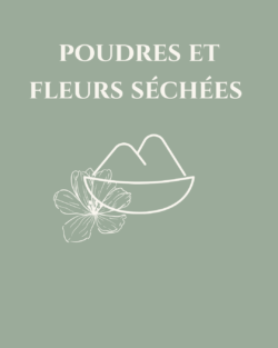 Poudres et fleurs séchées